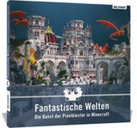 Abbildung von: Fantastische Welten - Die Kunst der Pixelbiester in Minecraft - BILDNER Verlag