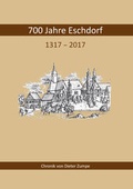 Cover: 700 Jahre Eschdorf 1317 - 2017 - HochlandVerlag Pappritz