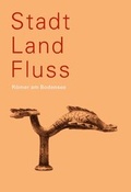 Cover: Stadt Land Fluss - Departement f. Erziehung u. Kultur d. Kantons Thurgau