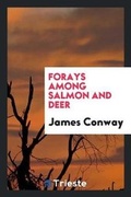 Cover: Forays Among Salmon and Deer - Trieste Publishing