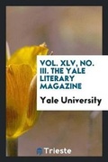 Cover: Vol. XLV, No. III. the Yale Literary Magazine - Trieste Publishing