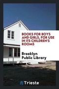 Cover: Books for Boys and Girls, for Use in Its Children's Rooms - Trieste Publishing