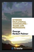 Cover: Riverside Educational Monographs - Trades and Professions - Trieste Publishing