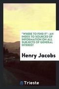 Cover: Where to Find It - Trieste Publishing