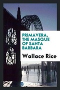 Cover: Primavera, the Masque of Santa Barbara - Trieste Publishing