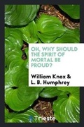 Cover: Oh, Why Should the Spirit of Mortal Be Proud? - Trieste Publishing