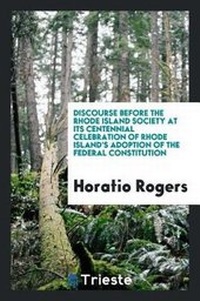 Abbildung von: Discourse Before the Rhode Island Society at Its Centennial Celebration of Rhode Island's Adoption of the Federal Constitution - Trieste Publishing