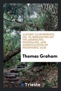Cover: Alembic Club Reprints, No. 10; Researches on the Arseniates, Phosphates, and Modifications of Phosphoric Acid - Trieste Publishing