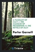 Cover: A Pageant of May - Trieste Publishing