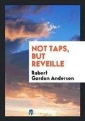 Cover: Not Taps, But Reveille - Trieste Publishing