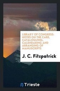 Enlarge image Cover: Notes on the Care, Cataloguing, Calendaring and Arranging of Manuscripts - Trieste Publishing