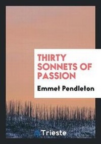 Abbildung von: Thirty Sonnets of Passion - Trieste Publishing