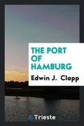 Cover: The Port of Hamburg - Trieste Publishing