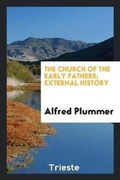 Cover: The Church of the Early Fathers; External History - Trieste Publishing
