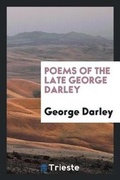 Cover: Poems of the Late George Darley - Trieste Publishing