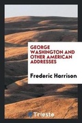 Cover: George Washington and Other American Addresses - Trieste Publishing