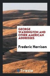 Enlarge image Cover: George Washington and Other American Addresses - Trieste Publishing