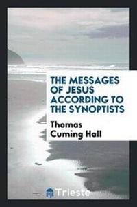 Enlarge image Cover: The Messages of Jesus According to the Synoptists - Trieste Publishing