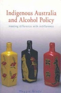 Cover: Indigenous Australia and Alcohol Policy - UNSW Press