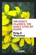 Cover: The King's Classics. the Early Lives of Dante - Trieste Publishing