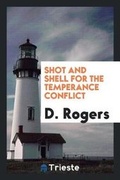 Cover: Shot and Shell for the Temperance Conflict - Trieste Publishing