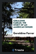 Cover: Geraldine Farrar - Trieste Publishing