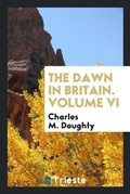 Cover: The Dawn in Britain. Volume VI - Trieste Publishing