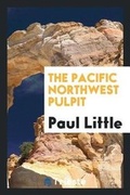 Cover: The Pacific Northwest Pulpit - Trieste Publishing
