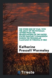 Abbildung von: The Other Side of War; With the Army of the Potomac. Letters from the Headquarters of the United States Sanitary Commission During the Peninsular Campaign in Virginia in 1862 - Trieste Publishing