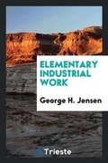 Cover: Elementary Industrial Work - Trieste Publishing
