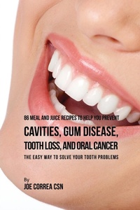 Abbildung von: 86 Meal and Juice Recipes to Help You Prevent Cavities, Gum Disease, Tooth Loss, and Oral Cancer - Live Stronger Faster