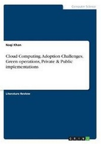 Abbildung von: Cloud Computing. Adoption Challenges, Green Operations, Private & Public Implementations - GRIN Publishing