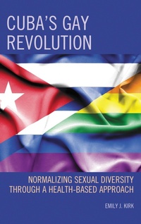 Enlarge image Cover: Cuba's Gay Revolution - Lexington Books