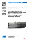 Cover: Innenhochdruckumformen laserstrahlgel&ouml;teter Tailored Hybrid Tubes aus Stahl/Aluminium-Mischverbindungen f&uuml;r den automobilen Leichtbau - Europ&auml;ische Forschungsgesellschaft f&uuml;r Blechverarbeitung e.V. (EFB)