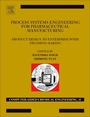 Cover: Process Systems Engineering for Pharmaceutical Manufacturing: Volume 41 - Elsevier