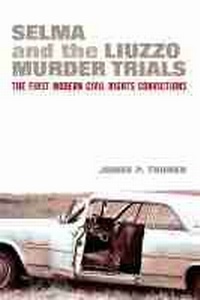 Abbildung von: Selma and the Liuzzo Murder Trials - The University of Michigan Press