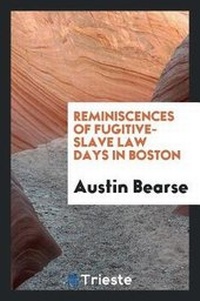 Abbildung von: Reminiscences of Fugitive-Slave Law Days in Boston - Trieste Publishing