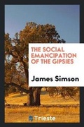 Cover: The Social Emancipation of the Gipsies - Trieste Publishing