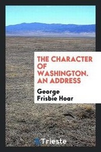 Enlarge image Cover: The Character of Washington. an Address - Trieste Publishing