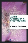 Cover: Active Citizenship; A Study Outline - Trieste Publishing
