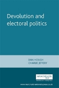 Enlarge image Cover: Devolution and Electoral Politics - Manchester University Press