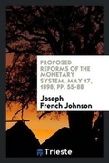 Cover: Proposed Reforms of the Monetary System. May 17, 1898, Pp. 55-88 - Trieste Publishing