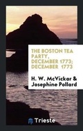 Cover: The Boston Tea Party, December 1773; December 1773 - Trieste Publishing