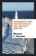 Cover: Emergency Diet for the Sick in the Military Service - Trieste Publishing