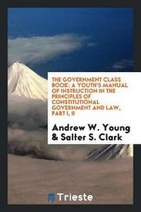 Enlarge image Cover: The Government Class Book - Trieste Publishing