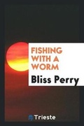 Cover: Fishing with a Worm - Trieste Publishing