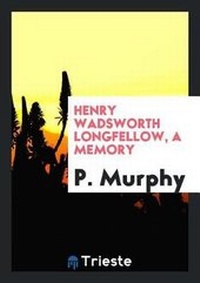 Enlarge image Cover: Henry Wadsworth Longfellow, a Memory - Trieste Publishing