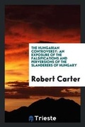 Cover: The Hungarian Controversy - Trieste Publishing