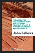 Cover: Ritualism or Quakerism? Being Remarks on a Pamphlet by J. W. C. Entitled Quakerism and the Church - Trieste Publishing