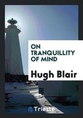 Cover: On Tranquillity of Mind - Trieste Publishing